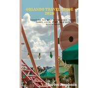 Orlando Travel Guide 2026: Discover the Best of Orlando: Theme Parks, Local Gems, and 2026 Adventures