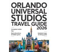 Orlando Universal Studio Travel Guide 2026: A Traveler's Essential Handbook to Exploring the Parks, Thrills, and Delight.