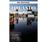 Orlando Universal Studio Travel Guide 2026: Your Insider’s Handbook to Thrills, Escapes & Hidden Magic