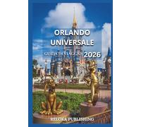 ORLANDO UNIVERSALE GUIDA DI VIAGGIO 2026: Scopri parchi, attrazioni, ristoranti e consigli utili per una vacanza divertente e senza stress con la famiglia e gli amici.