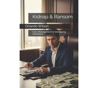 Orlando Wilson Kidnap & Ransom (Tascabile) Hostile Environment Risk Management