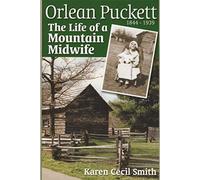 Orlean Puckett: The Life of a Mountain Midwife, 1844-1939