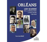 Orléans: Les maires, de la Révolution à nos jours (1789-2026)