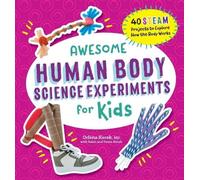 Orlena Kerek MD Awesome Human Body Science Experiments for Kids (Tascabile)