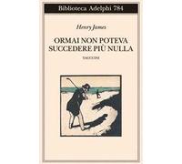Ormai non poteva succedere più nulla. Taccuini