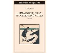Ormai non poteva succedere più nulla. Taccuini