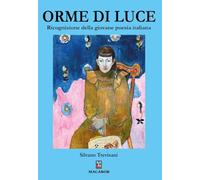 Orme Di Luce. Ricognizione Della Giovane Poesia Italiana - - 2025