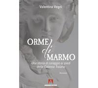 Orme di marmo. Una storia di coraggio ai piedi della colonna Traiana