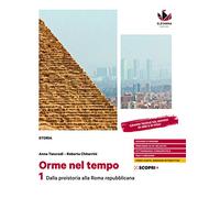 Orme nel tempo. Con Atlante. Per il biennio delle Scuole superiori. Con e-book. Con espansione online. Dalla preistoria alla Roma repubblicana (Vol. 1)