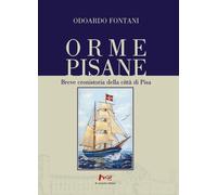 Orme pisane. Breve cronistoria della città di Pisa - [Marchetti Editore]