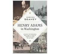 Ormond Seavey Henry Adams in Washington (Tascabile)