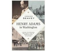 Ormond Seavey Henry Adams in Washington (Tascabile)