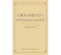 Ornament of Stainless Light: An Exposition of the Kalachakra Tantra: Volume 14