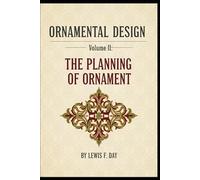 ORNAMENTAL DESIGN - Volume II: THE PLANNING OF ORNAMENT