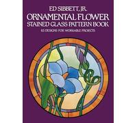 Ornamental Flower Stained Glass Pattern Book: 83 Designs for Workable Projects
