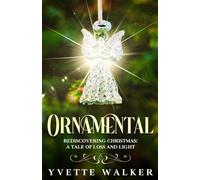 Ornamental: Rediscovering Christmas: A Tale of Loss and Light
