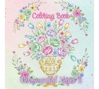 Ornamental Vases Vol.2 - A Coloring Book For Young Adults: Art to Relax, Color, and Spark Creativity