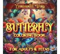 Ornamental Wings: A Butterfly Coloring Book for Adults and Teens: Detailed Line Art of Butterflies for Stress Relief and Creativity