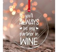 Ornamenti da appendere con scritta "You'll Always Be My Partner in Wine Valentine Romantic Love Citazione Round Ornament Keepsake Regali di San Valentino per Fidanzato Fidanzata Acrilico Pallina di