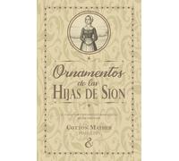 Ornamentos de las hijas de Sion: El carácter y bienaventuranza de la mujer virtuosa