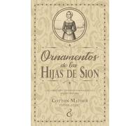 Ornamentos de las hijas de Sion: El carácter y bienaventuranza de la mujer virtuosa