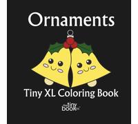 Ornaments Tiny XL Coloring Book: A charming collection of 50 fun pages filled with festive ornaments and holiday-inspired designs - Featuring Real Artists - No AI