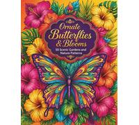 Ornate Butterflies & Blooms: 50 Scenic Gardens and Nature Patterns