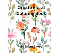 Ornate Flowers Coloring Book: For Adults, Mindfulness, Relaxing Coloring Pages