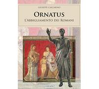 Ornatus. L'abbigliamento dei romani