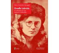 Ornella Labriola: la solitudine di una memoria irriducibile