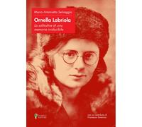 Ornella Labriola: la solitudine di una memoria irriducibile - Selvaggio Ma...