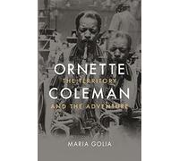 Ornette Coleman: The Territory and the Adventure