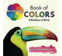 Ornithology Book of Colors: A Rainbow of Birds