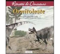 Ornitoleste. Ritratti di dinosauri. Ediz. illustrata