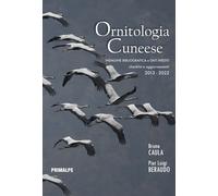 Ornitologia cuneese. Indagine bibliografica e dati inediti. Checklist e ag...