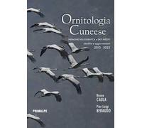 Ornitologia cuneese. Indagine bibliografica e dati inediti. Checklist e aggiornamenti 2013-2022. Ediz. illustrata