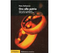 Oro Alla Patria. Donne, Guerra E Propaganda Nella Giornata Della Fede Fascista