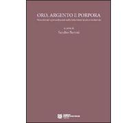 Oro, argento e porpora. Prescrizioni e procedimenti nella letteratura tecnica medievale