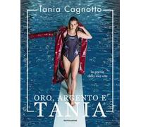Oro, argento e Tania. Le parole della mia vita