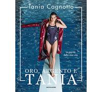Oro, argento e Tania. Le parole della mia vita