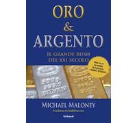 Oro & Argento. Il grande rush del XXI secolo