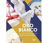 Oro bianco. La ricerca della bellezza. Porcellane di Vinovo
