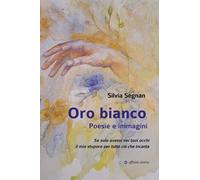 Oro bianco. Poesie e immagini - [Affinità Elettive Edizioni]