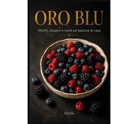 ORO BLU: Mirtilli, lamponi e more sul balcone di casa