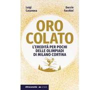 Oro colato. L'eredità per pochi delle Olimpiadi di Milano Cortina