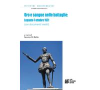 Oro e sangue nelle battaglie. Lepanto 7 ottobre 1571 (con documenti inedit...