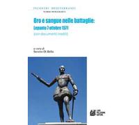 Oro e sangue nelle battaglie. Lepanto 7 ottobre 1571 (con documenti inediti)