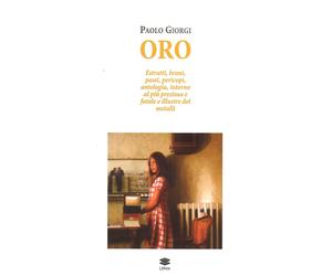 Oro. Estratti, brani, passi, pericopi, antologia, intorno al più prezioso e fata