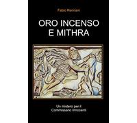 ORO INCENSO E MITHRA: Un mistero per il Commissario Innocenti: 5