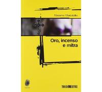 Oro, incenso e mitra [Paperback] [May 16, 2011] Marcotullio, Massimo